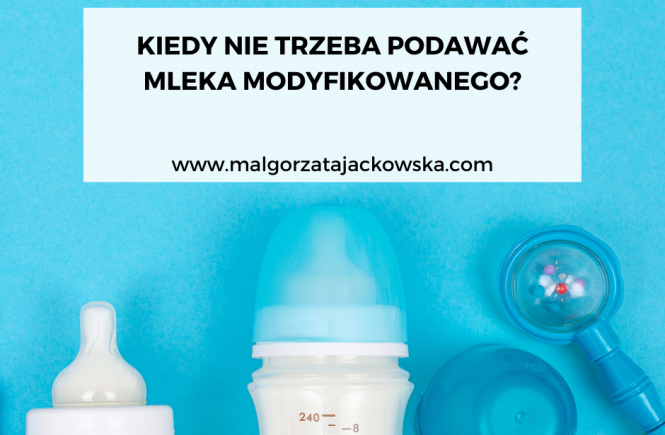 kiedy nie trzeba podawać mleka modyfikowanego Małgorzata Jackowska blog