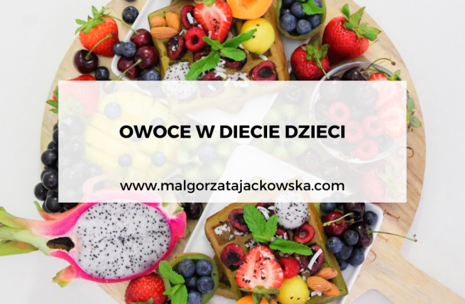kolorowe i sezonowe owoce dla małych dzieci oraz niemowląt w czasie rozszerzania diety blog Małgorzata Jackowska